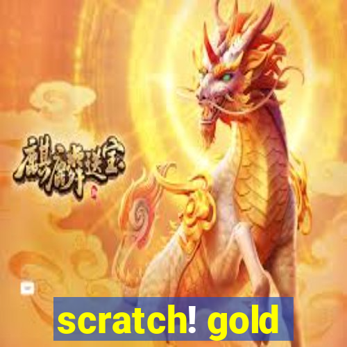 scratch! gold